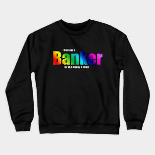 I Became A Banker Rainbow Colors Crewneck Sweatshirt